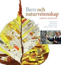 Barn och naturvetenskap: - uppt�cka, utforska, l�ra (h�ftad)