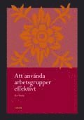 Att anv�nda arbetsgrupper effektivt: - verktyg f�r utveckling av lag (h�ftad)