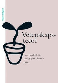 Vetenskapsteori: En grundbok f�r pedagogiska �mnen (h�ftad)