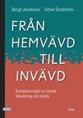 Fr�n hemv�vd till inv�vd: Europeiseringen av svensk f�rvaltning och politik (inbunden)