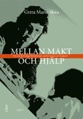 Mellan makt och hj�lp: Om det flertydiga f�rh�llandet mellan klient och hj�lpare (h�ftad)