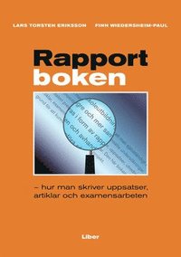 Rapportboken: - hur man skriver uppsatser, artiklar och examensarbeten (h�ftad)