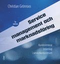 Service Management och marknadsf�ring: Kundorienterat ledarskap i servicekonkurrensen (h�ftad)