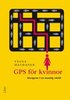 GPS f�r kvinnor: Navigera i en manlig v�rld