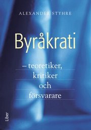 Byr�krati: - teoretiker, kritiker och f�rsvarare (h�ftad)