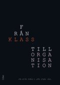 Fr�n klass till organisation: - en resa genom det sociala landskapet (h�ftad)