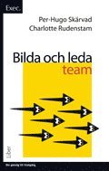 Bilda och leda team (exec.) (h�ftad)