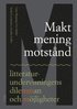Makt, mening, motst�nd: litteraturundervisningens dilemman och m�jligheter