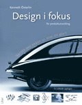 Design i fokus f�r produktutveckling: - Varf�r ser saker ut som de g�r? (h�ftad)