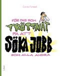F�r dig som tr�ttnat p� att s�ka jobb som alla andra (h�ftad)