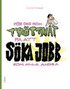 F�r dig som tr�ttnat p� att s�ka jobb som alla andra