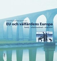 EU och v�lf�rdens Europa : familj, arbetsmarknad, migration (h�ftad)