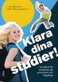Klara dina studier! : handbok f�r studenter p� universitet och h�gskolor (h�ftad)