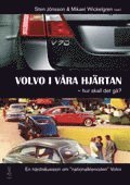 Volvo i v�ra hj�rtan - hur skall det g�? : en n�rdiskussion om nationalklenoden Volvo (h�ftad)