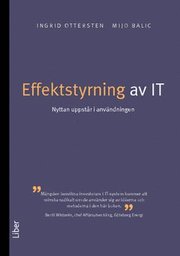 Effektstyrning av IT : nyttan uppst�r i anv�ndningen (h�ftad)