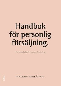 Handbok f�r personlig f�rs�ljning : det mesta du beh�ver veta om f�rs�ljning (h�ftad)