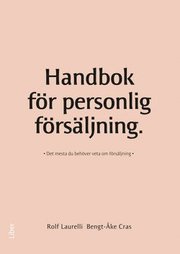 Handbok f�r personlig f�rs�ljning : det mesta du beh�ver veta om f�rs�ljning (h�ftad)
