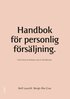 Handbok f�r personlig f�rs�ljning : det mesta du beh�ver veta om f�rs�ljning