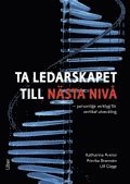 Ta ledarskapet till n�sta niv� : personliga verktyg f�r vertikal utveckling (inbunden)