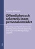Offentlighet och sekretess inom personalomr�det : f�r statliga myndigheter, kommuner, landsting och kommunalt �gda bolag samt organ med offentligr�ttsliga uppgifter