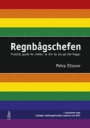 Regnb�gschefen : praktisk guide f�r chefer : s� blir du bra p� hbt-fr�gor (h�ftad)