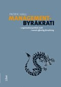 Managementbyr�krati : organisationspolitisk makt i svensk offentlig f�rvaltning (h�ftad)