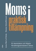 Moms i praktisk till�mpning : EU-domstolens och H�gsta f�rvaltningsdomstolens domar (h�ftad)