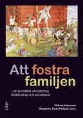 Att fostra familjen: - en grundbok om styrning, f�r�ldraskap och socialtj�nst (kartonnage)