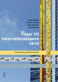 V�gar till naturvetenskapens v�rld : �mneskunskaper i didaktisk belysning (h�ftad)