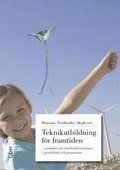 Teknikutbildning f�r framtiden: - perspektiv p� teknikundervisningen i grundskola och gymnasium (h�ftad)