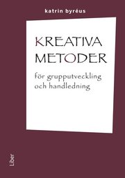 Kreativa metoder f�r grupputveckling och handledning (h�ftad)
