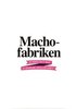 Machofabriken