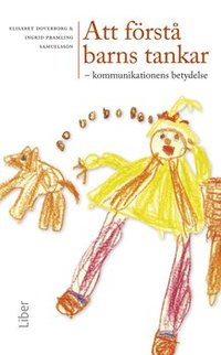 Att f�rst� barns tankar : kommunikationens betydelse