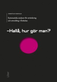 Systematiska analyser för utvärdering och utveckling i förskolan : hallå, hur gör man? Bokomslag