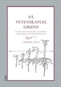 P vetenskaplig grund : en vetenskapsteoretisk vgledning fr lrare och lrarstudenter