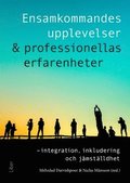Ensamkommandes upplevelser & professionellas erfarenheter : integration, inkludering och jmstlldhet