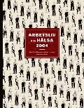 Arbetsliv och h�lsa 2004 (h�ftad)