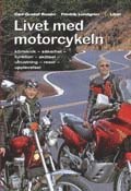 Livet med motorcykeln: k�rteknik - s�kerhet - funktion - sk�tsel - utrustning - resor - upplevelser (h�ftad)