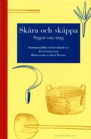 Sk�ra och sk�ppa - sagor om ting (inbunden)
