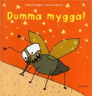 Dumma mygga! (inbunden)