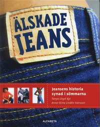 Älskade jeans : Jeansens historia synad i sömmarna (inbunden)