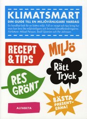 Klimatsmart : din guide till en milj�v�nligare vardag (h�ftad)