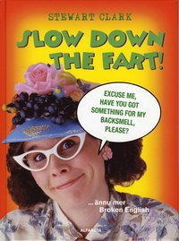 Slow down the fart! ...�nnu mer Broken English (inbunden)