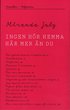 Ingen h�r hemma h�r mer �n du