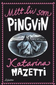 Mitt liv som pingvin (inbunden)