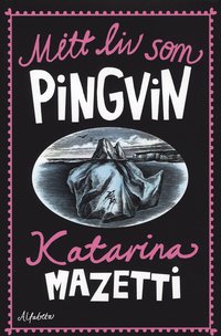 Mitt liv som pingvin (inbunden)