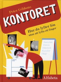 Kontoret : hur du lyfter l�n utan att lyfta ett finger (inbunden)