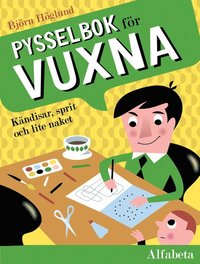 Pysselbok f�r vuxna : k�ndisar, sprit och lite naket (inbunden)