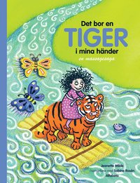 Det bor en tiger i mina h�nder : en massagesaga (inbunden)