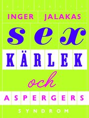 Sex, k�rlek & aspergers syndrom : med k�rleksskola f�r aspergare (inbunden)